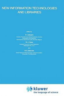 New Information Technologies and Libraries: Proceedings of the Advanced Research Workshop Organised by the European Cultural Foundation in Luxembourg, November 1984 to Assess the Impact of New Information Technologies on Library Management, Resources a... - Herman Liebaers