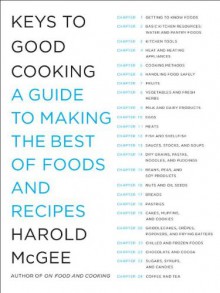 Keys to Good Cooking: A Guide to Making the Best of Foods and Recipes - Harold McGee