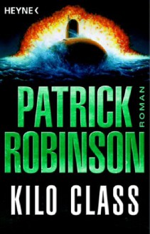 Kilo Class - Patrick Robinson