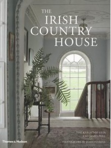 The Irish Country House - Desmond FitzGerald, James Peill