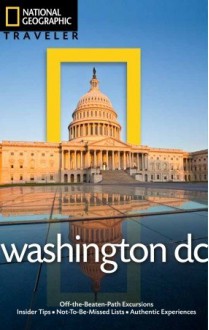 National Geographic Traveler: Washington, DC, 4th edition - Richard Nowitz, John Thompson