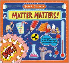 Super Science: Matter Matters! - Tom Adams, Thomas Flintham