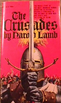 The Crusades: Iron Men and Saints - Harold Lamb