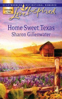 Home Sweet Texas (Mills & Boon Love Inspired) - Sharon Gillenwater