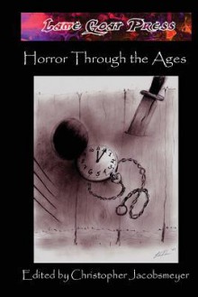 Horror Through The Ages - Christopher Jacobsmeyer