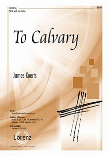 To Calvary - James Koerts