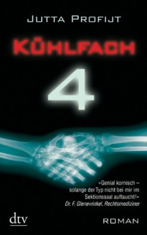 Kühlfach 4: Roman (German Edition) - Jutta Profijt