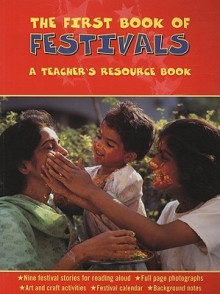 The First Book of Festivals: A Teacher's Resource Book - Anita Ganeri, Mary Saunders