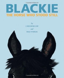 Blackie, The Horse Who Stood Still - Christopher Cerf