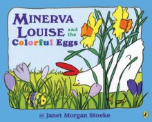 Minerva Louise and the Colorful Eggs - Janet Morgan Stoeke