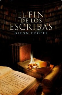 El fin de los escribas (Spanish Edition) - Glenn Cooper