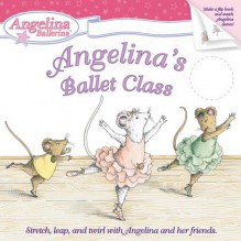 Angelina's Ballet Class - Katharine Holabird, Helen Craig