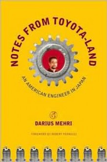 Notes from Toyota-Land: An American Engineer in Japan - Darius Mehri, Robert Perrucci