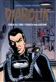 Diabolik gli anni d'oro n. 32: Corsa all'oro - Tragica maledizione - Angela Giussani, Luciana Giussani, Enzo Facciolo, Glauco Coretti, Sergio Zaniboni