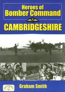 Heroes of Bomber Command: Cambridgeshire - Graham Smith