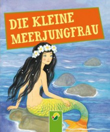 Die kleine Meerjungfrau: Andersens Märchen (German Edition) - Hans Christian Andersen, Gisela Fischer