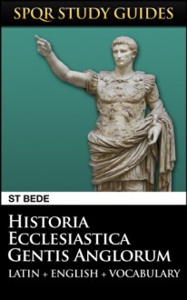 Bede: The Ecclesiastical History of the English People in Latin + English (SPQR Study Guides) - St Bede, Paul Hudson