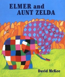 Elmer and Aunt Zelda - David McKee