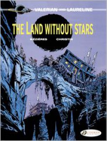 The Land Without Stars: Valerian Vol. 3 - Pierre Christin, Jean-Claude Mezieres (Illustrator)