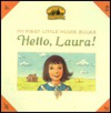 Hello, Laura - Laura Ingalls Wilder, Renée Graef, Susan McAliley