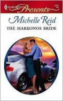 The Markonos Bride (Greek Tycoons) (Harlequin Presents #2723) - Michelle Reid