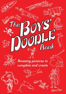 The Boys' Doodle Book: Amazing Pictures to Complete and Create - Andrew Pinder