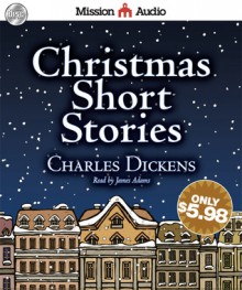 Christmas Short Stories - Charles Dickens, James Adams