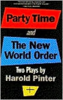 Party Time and The New World Order - Harold Pinter