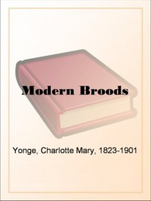 Modern Broods - Charlotte Mary Yonge