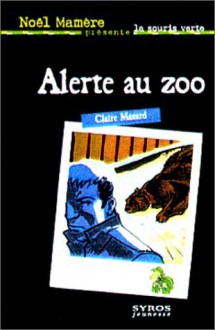 Alerte au zoo - Claire Mazard