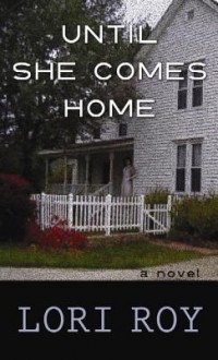 Until She Comes Home - Lori Roy