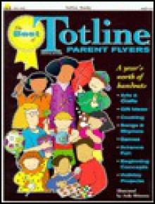 The Best of Totline Parent Flyers: Reproducible Flyers for Parents for Every Month of the Year - Gayle Bittinger, Kathy Kotomaimoce