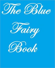 THE BLUE FAIRY BOOK - Various, Andrew Lang