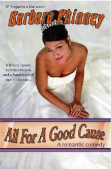 All For A Good Cause (a romantic comedy) - Barbara Phinney