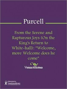 From the Serene and Rapturous Joys (On the King's Return to White-hall) - Henry Purcell