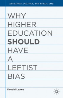 Why Higher Education Should Have a Leftist Bias - Donald Lazere