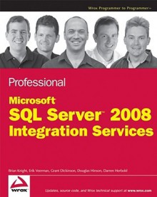 Professional Microsoft SQL Server 2008 Integration Services - Brian Knight, Erik Veerman