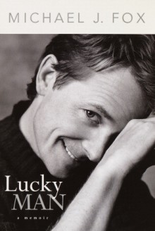 Lucky Man: A Memoir - Michael J. Fox