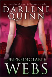 Unpredictable Webs - Darlene Quinn