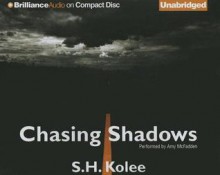 Chasing Shadows - S.H. Kolee