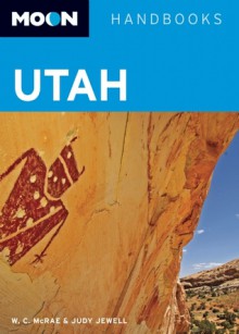 Utah (Moon Handbooks) - W.C. McRae, Judy Jewell