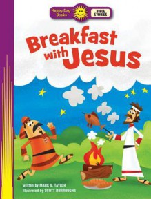 Breakfast with Jesus - Mark A. Taylor, Scott Burroughs