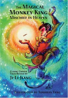 The Magical Monkey King: Mischief in Heaven - Ji-li Jiang, Youshan Tang