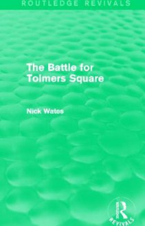 The Battle for Tolmers Square (Routledge Revivals) - Nick Wates