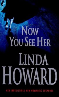 Now You See Her - Linda Howard