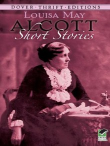 Short Stories (Dover Thrift Editions) - Louisa May Alcott