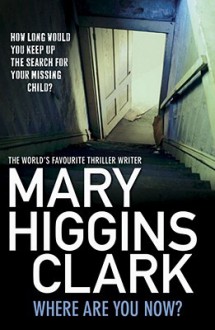 Where Are You Now? - Mary Higgins Clark