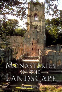 Monasteries In The Landscape - Mick Aston