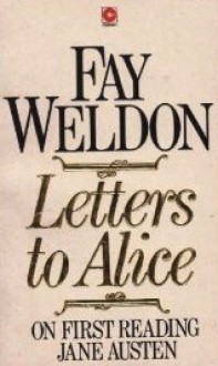 Letters to Alice on first reading Jane Austen - Fay Weldon