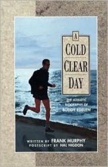 Cold Clear Day: The Athletic Biography of Buddy Edelen - Frank Murphy